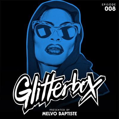 Glitterbox Radio Episode 008 (presented by Melvo Baptiste) [DJ Mix]'s cover