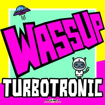 Wassup (Extended Mix) By Turbotronic's cover