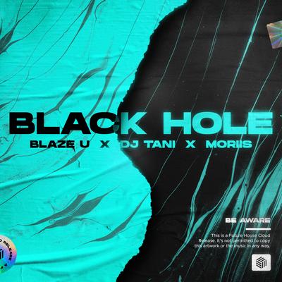 Black Hole By Blaze U, dj tani, Moriis's cover