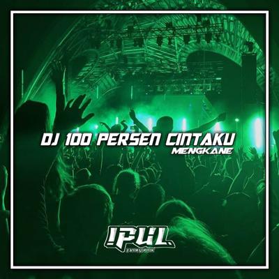 DJ 100 PERSEN CINTAKU MENGKANE's cover