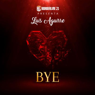 Bye By Luis Aguirre's cover