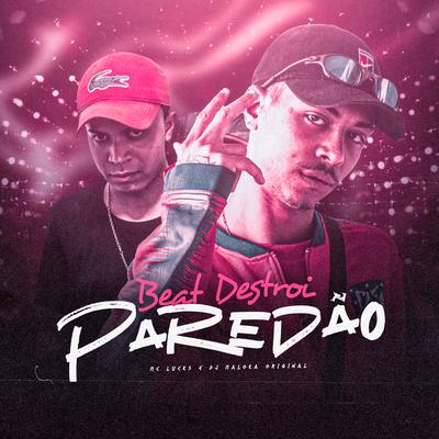 Beat Destrói Paredão By MC Lucks, DJ Maloka Original's cover