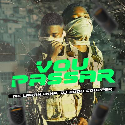 Vou Passar By Dj Dudu Coupper, Mc Laranjinha's cover