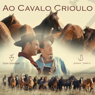 Ao Cavalo Crioulo By Guto Gonzalez, Joaquin Barreto's cover