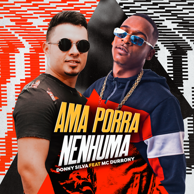 Ama Porra Nenhuma By Donny Silva, MC Durrony's cover
