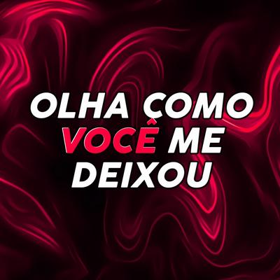 Olha Como Você Me Deixou By Dj Samir's cover