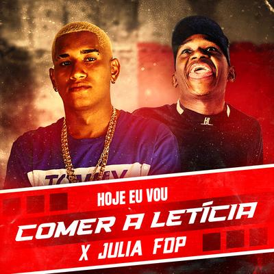 Hoje Eu Vou Comer a Leticia X Julia Fdp By MC GN Sheik's cover