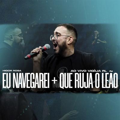 Eu Navegarei / Que Ruja o Leão By Higor Rosa's cover