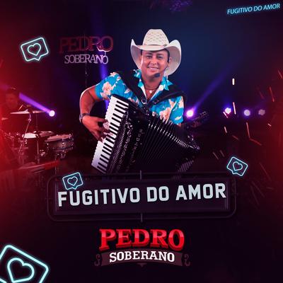 Fugitivo do Amor By Pedro Soberano's cover