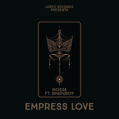 Empress Love (feat. Bhaduboy) By Mossa, Bhaduboy's cover