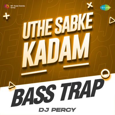 Uthe Sabke Kadam Bass Trap's cover
