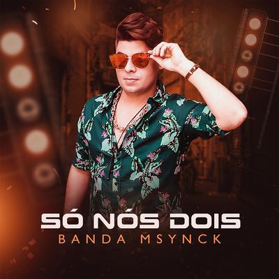 Só Nós Dois By Banda msynck's cover