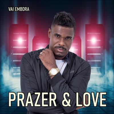 Vai Embora By Prazer & Love's cover