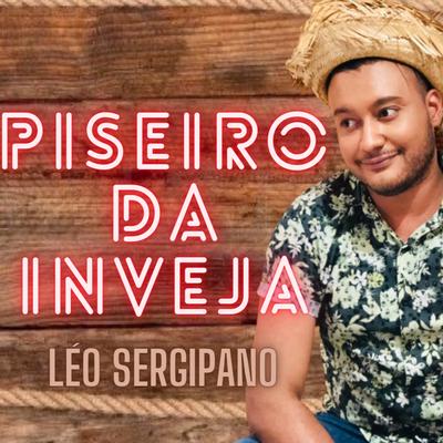 Piseiro da Inveja By Léo Sergipano's cover