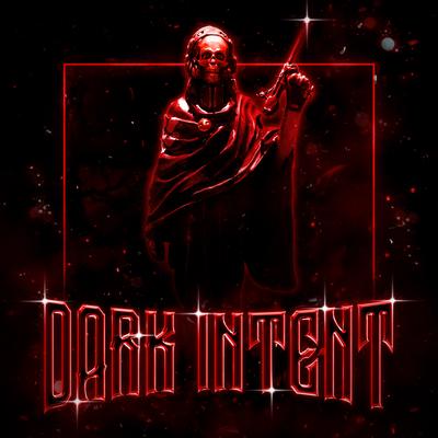 DARK INTENT By LXRDGXD's cover