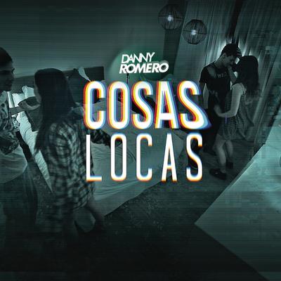 Cosas Locas By Danny Romero's cover