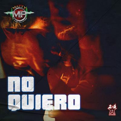No Quiero By Matty y Los Palafox's cover