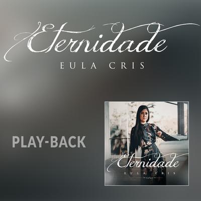 De Eternidade em Eternidade (Playback) By Eula Cris's cover