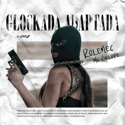 Glockada Adaptada By Rolemec, MC Cyclope's cover