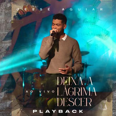 Deixa a Lágrima Descer (Playback) By Jessé Aguiar's cover