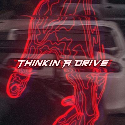 Thinkin A Drive's cover