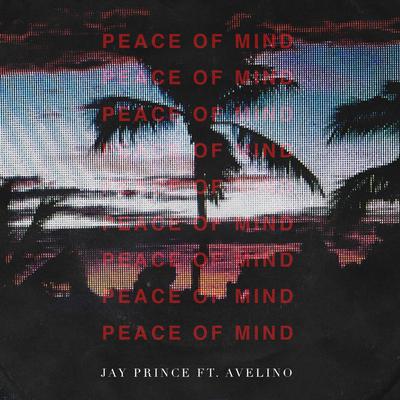 Peace of Mind By Jay Prince, Avelino's cover