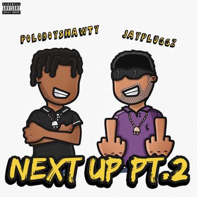 Next Up Pt. 2 By Polo Boy Shawty, JayPluggz's cover