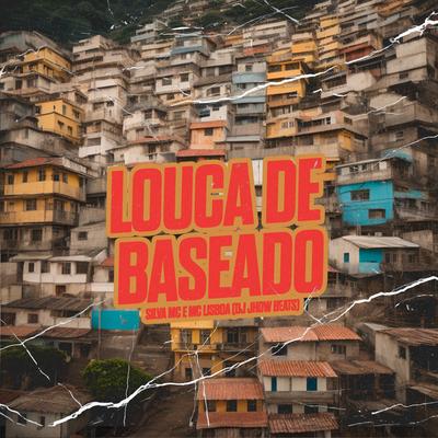 Louca de Baseado By DJ JHOW BEATS, Mc Lisboa, Silva Mc's cover