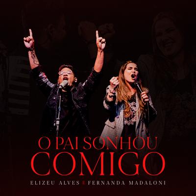 O Pai Sonhou Comigo  By Elizeu Alves, Fernanda Madaloni's cover