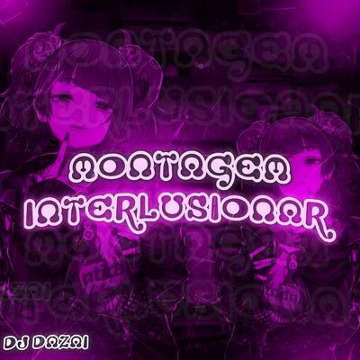 MONTAGEM INTERLUSIONAR By DJ DAZAI's cover