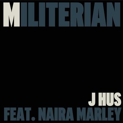 Militerian (feat. Naira Marley) By J Hus, Naira Marley's cover