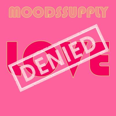 Love Denied By Moodssupply's cover
