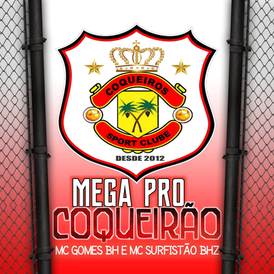 Mega Pro Coqueirão By MC GOMES BH, MC Surfistão BHz's cover