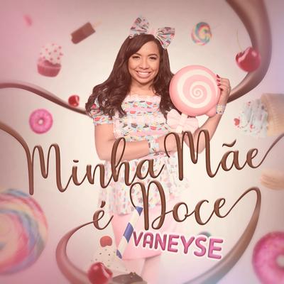 Minha Mãe é Doce By Vaneyse's cover