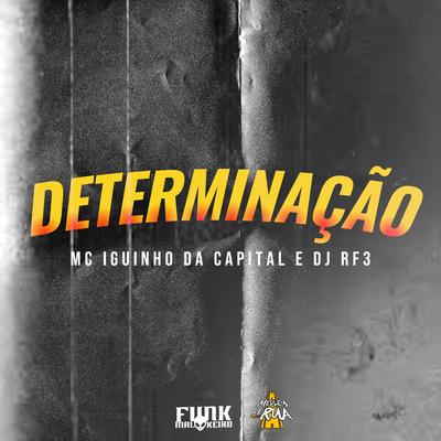 Determinação By DJ RF3, MC Iguinho da Capital's cover