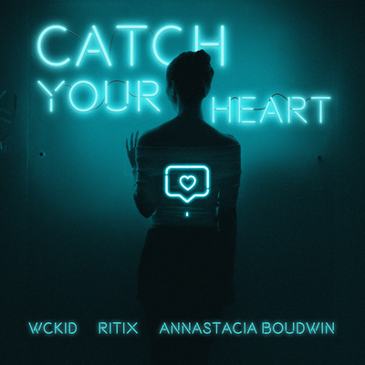 Catch Your Heart By WCKiD, RITIX, Annastacia Boudwin's cover