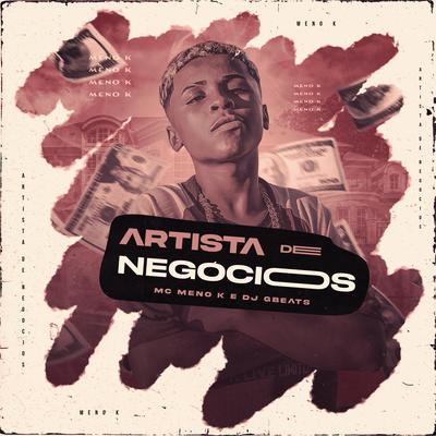 Artista de Negócios By DJ Gbeats, MC Meno K's cover