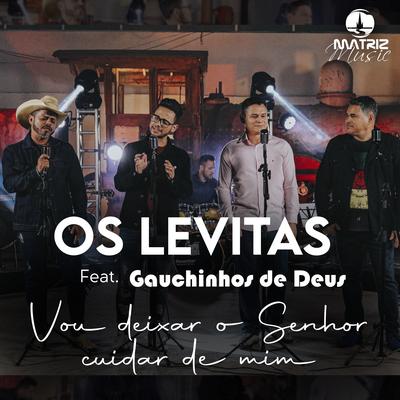 Vou Deixar o Senhor Cuidar de Mim By Os Levitas - Pai e Filho, Gauchinhos de Deus's cover