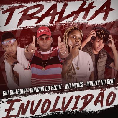 Tralha Envolvidão By Gui da Tropa, Danado do Recife, MC Myres, Marley no Beat's cover