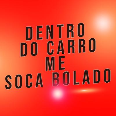 Dentro do Carro Me Soca Bolado By Dj Luh Souza, Mc Lucy, DJ L7 da ZN's cover