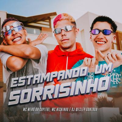 Estampando um Sorrisinho By MC Menó da Capital, MC Nickinho, Dj Wesley Gonzaga's cover