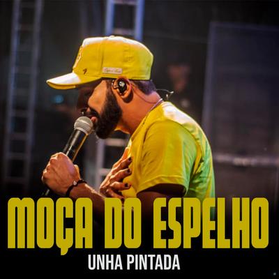 Moça do Espelho (Ao Vivo) By Unha Pintada's cover