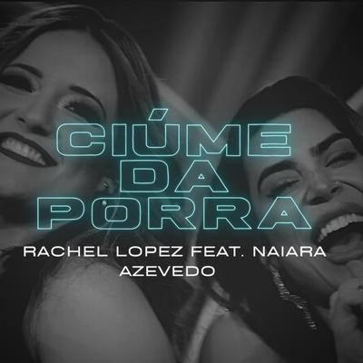 Ciúme da Porra By Rachel Lopez, Naiara Azevedo's cover