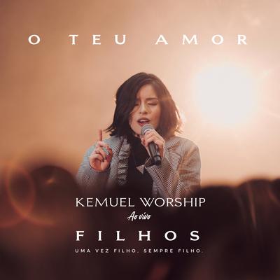 O Teu Amor (Ao Vivo) By Kemuel's cover