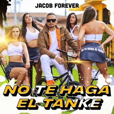 No Te Haga el Tanke By Jacob Forever's cover