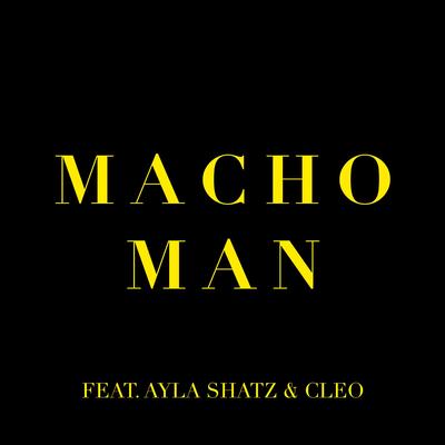 Macho Man (feat. Ayla Shatz & Cleo) By Konstantin, Ayla Shatz, Cleo's cover