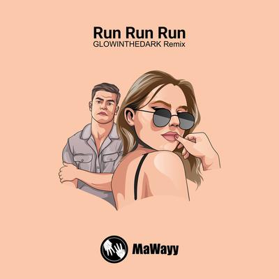 Run Run Run (GLOWINTHEDARK Remix) By MaWayy, GLOWINTHEDARK's cover