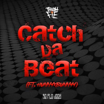 Catch Da Beat By HunnyxBunnyy, Tre Oh Fie's cover