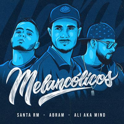 Melancólicos By Abram, Sirian, Ali Aka Mind, Santa RM's cover