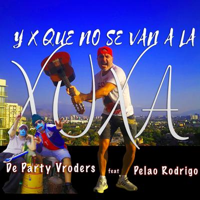 Y Porqué No Se Van a La Xuxa (feat. Pelao Rodrigo)'s cover